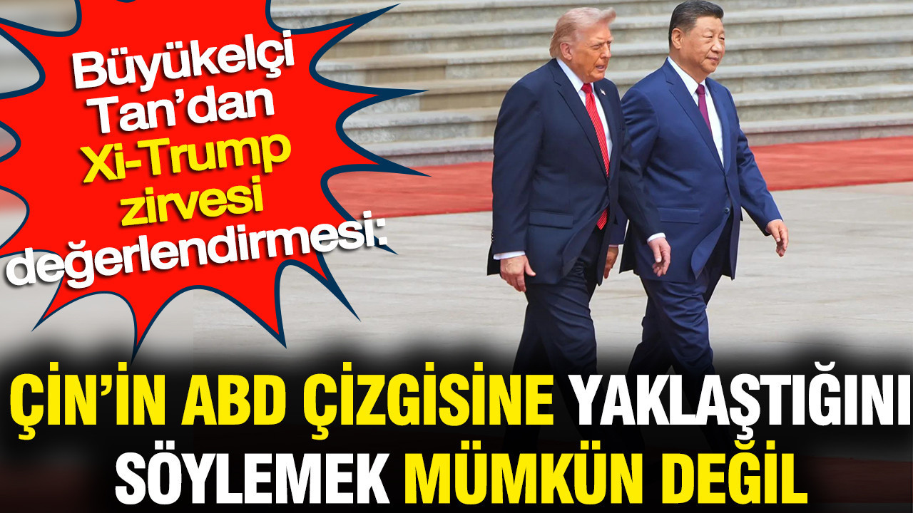 Büyükelçi Namık Tan: Çin’in ABD İle Uyumu Şu Aşamada Mümkün Değil